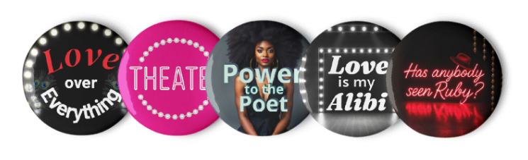 Row of Coffy Town pin-back buttons: Love over Everything, Theatre, Power to the Poet, Love is my Alibi, Has anybody seen Ruby?
